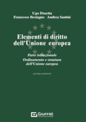 Elementi di diritto dell Unione Europea. Parte istituzionale. Ordinamento e struttura dell Unione Europea