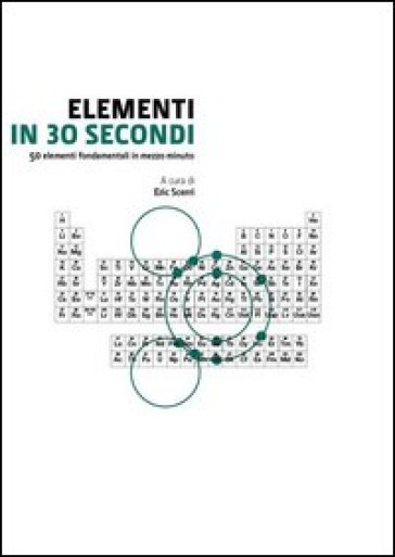 Elementi in 30 secondi - Eric Scerri