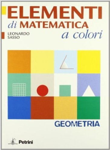 Elementi di matematica a colori. Geometria. Con quaderno di recupero. Per le Scuole superiori. Ediz. illustrata - Leonardo Sasso