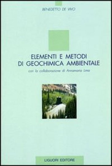 Elementi e metodi di geochimica ambientale - Benedetto De Vivo