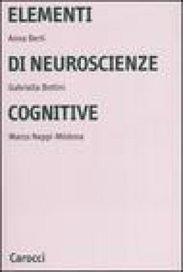 Elementi di neuroscienze cognitive. Ediz. illustrata - Anna Emilia Berti - Gabriella Bottini - Marco Neppi-Mòdona