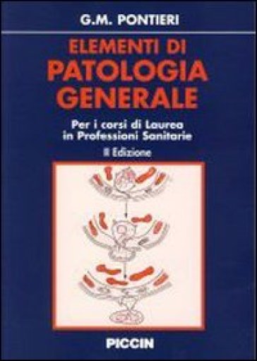 Elementi di patologia generale. Per i corsi di laurea in professioni sanitarie - Giuseppe M. Pontieri