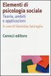 Elementi di psicologia sociale. Teorie, ambiti e applicazioni