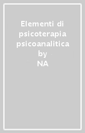 Elementi di psicoterapia psicoanalitica