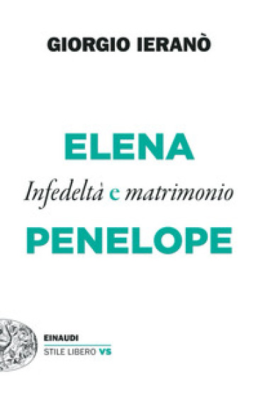 Elena e Penelope. Infedeltà e matrimonio - Giorgio Ieranò