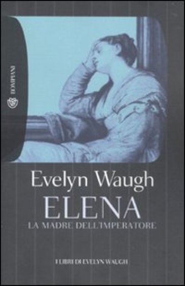 Elena. La madre dell'imperatore - Evelyn Waugh