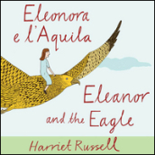 Eleonora e l Aquila. Ediz. italiana e inglese