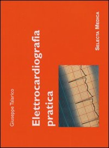 Elettrocardiografia pratica - GIUSEPPE TALARICO