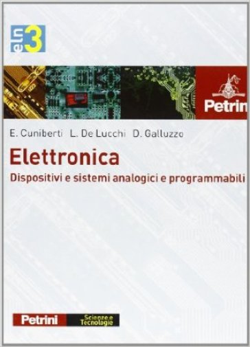 Elettronica. Per gli Ist. tecnici e professionali. Ediz. illustrata. Con CD-ROM. Vol. 3: Dispositivi e sistemi analogici e programmabili - Elisabetta Cuniberti - Luciano De Lucchi - D. Galluzzo