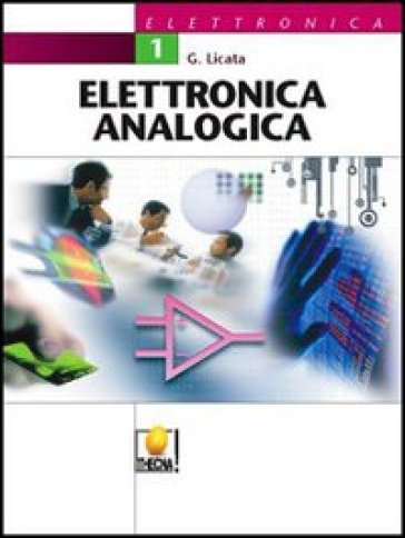 Elettronica analogica. Per le Scuole superiori. 2. - Giuseppe Licata