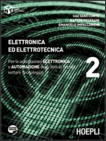 Elettronica ed elettrotecnica. Con espansione online. Per gli Ist. tecnici industriali. 2. - Gaetano Conte - Matteo Ceserani - Emanuele Impallomeni