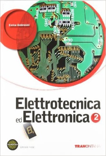 Elettrotecnica ed elettronica. Per le Scuole superiori. Con espansione online. 2. - Enrico Ambrosini - Filippo Spataro