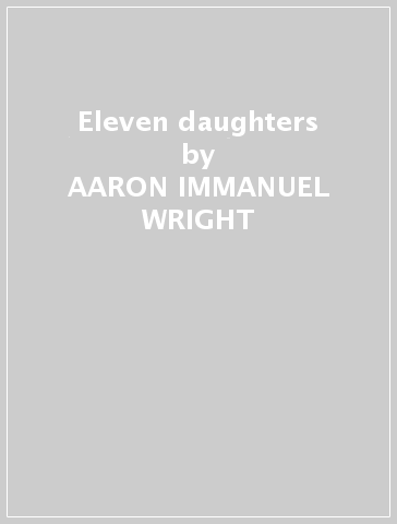 Eleven daughters - AARON IMMANUEL WRIGHT