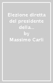 Elezione diretta del presidente della giunta regionale e autonomia statutaria delle regioni. Art. 121, 122, 123, 126 supplemento