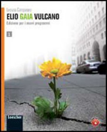 Elio Gaia Vulcano. Per le Scuole superiori. Con espansione online. 1. - Luciana Campanaro