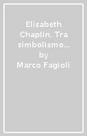 Elisabeth Chaplin. Tra simbolismo e neospiritualismo