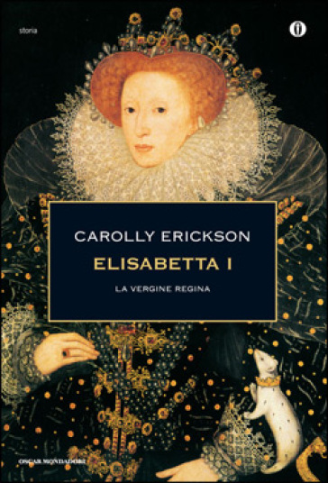 Elisabetta I. La vergine regina - Carolly Erickson