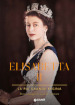 Elisabetta II. La più grande regina. Storie, immagini e ricordi da conservare. Ediz. illustrata