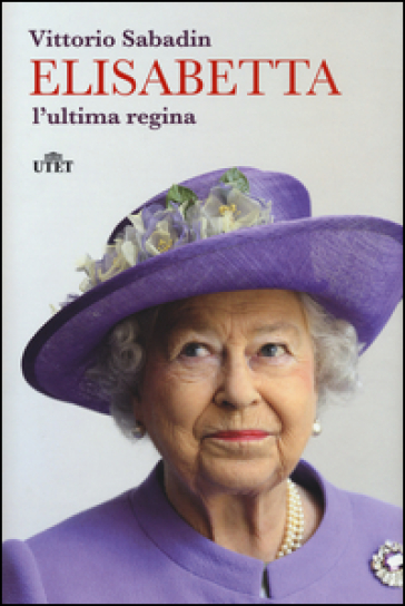Elisabetta, l'ultima regina. Con e-book - Vittorio Sabadin
