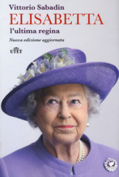 Elisabetta. L ultima regina. Nuova ediz.