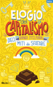 Elogio del capitalismo. Dieci miti da sfatare