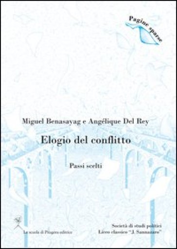 Elogio del conflitto. (Passi scelti) - Miguel Benasayag - Angélique Del Rey