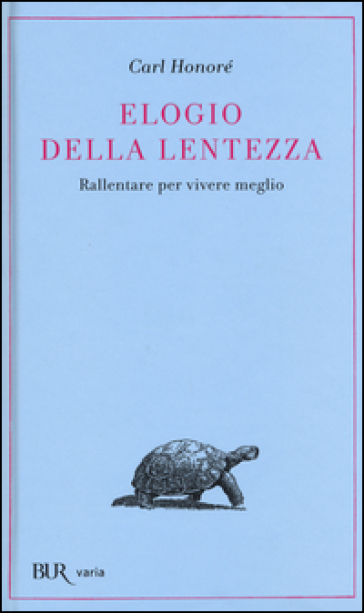 Elogio della lentezza. Rallentare per vivere meglio - Carl Honoré