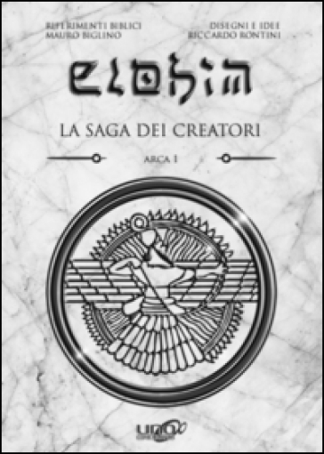 Elohim. La saga dei creatori. Arca. 1. - Mauro Biglino