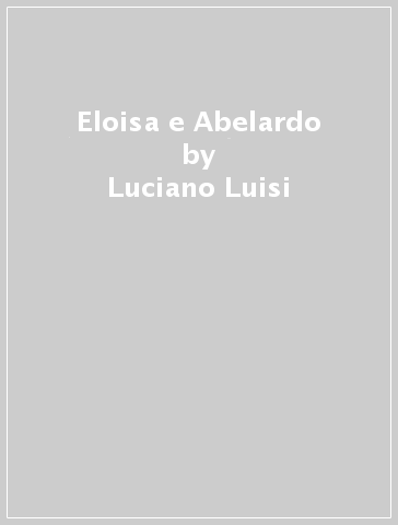 Eloisa e Abelardo - Luciano Luisi