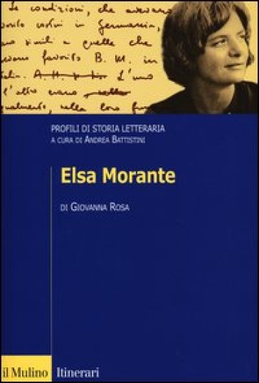 Elsa Morante. Profili di storia letteraria - Giovanna Rosa