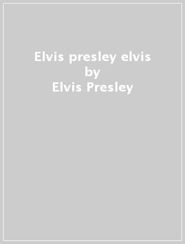 Elvis presley elvis - Elvis Presley