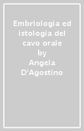 Embriologia ed istologia del cavo orale