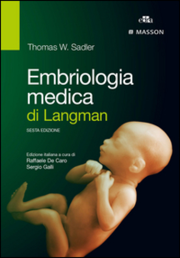 Embriologia medica di Langman - Thomas W. Sadler