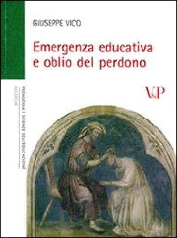 Emergenza educativa e oblio del perdono - Giuseppe Vico