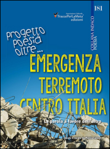 Emergenza terremoto centro Italia. Progetto poesia oltre... La parola a favore dell'altro - Marzia Carocci