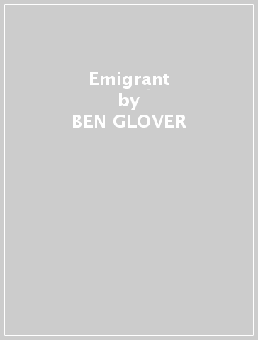 Emigrant - BEN GLOVER