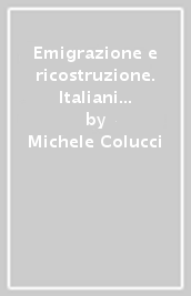 Emigrazione e ricostruzione. Italiani in Gran Bretagna dopo la secondo guerra mondiale