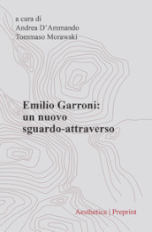 Emilio Garroni. Un nuovo sguardo-attraverso