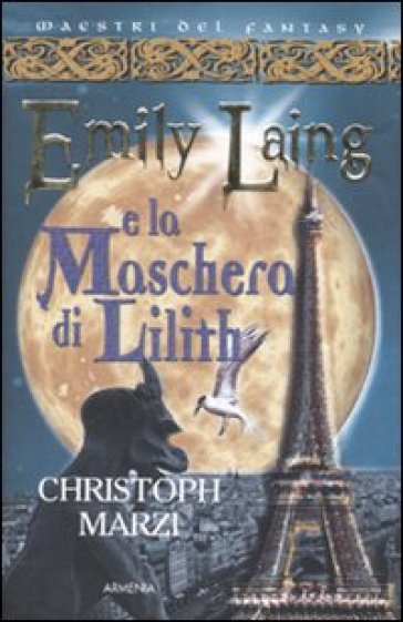 Emily Laing e la maschera di Lilith - Christoph Marzi