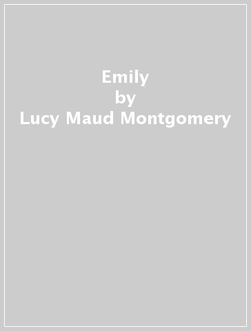 Emily - Lucy Maud Montgomery