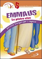 Emmaus. Le pietre vive. Percorso liturgico per i ragazzi. 5.