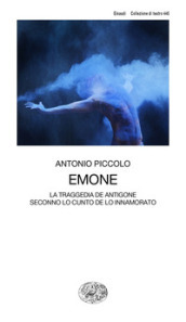 Emone. La traggedia de Antigone seconno lo cunto de lo innamorato