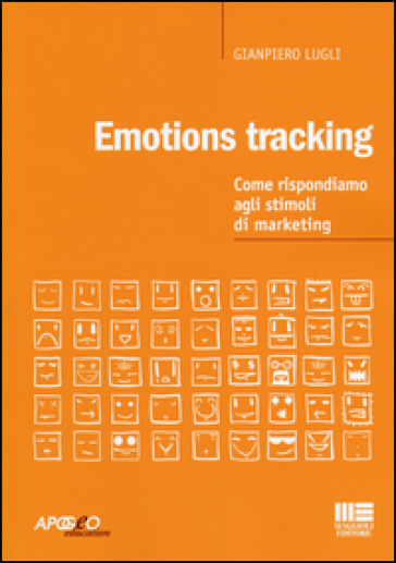 Emotion tracking. Come rispondiamo agli stimoli di marketing - Giampiero Lugli