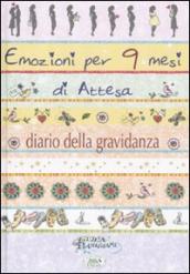 Emozioni per 9 mesi d attesa. Diario di una gravidanza