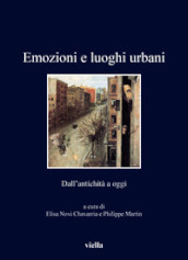 Emozioni e luoghi urbani. Dall antichità a oggi. Ediz. illustrata