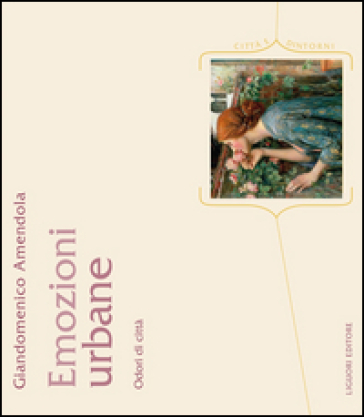 Emozioni urbane. Odori di città - Giandomenico Amendola