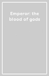 Emperor: the blood of gods