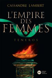 L Empire des Femmes, tome 2 - Teneros