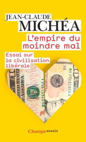 L Empire du moindre mal. Essai sur la civilisation libérale