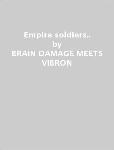 Empire soldiers.. - BRAIN DAMAGE MEETS VIBRON